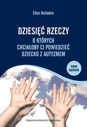 Dziesięć rzeczy, o których chciałoby ci powiedzieć dziecko z autyzmem wyd. 2