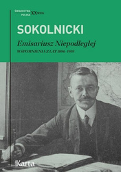 Emisariusz Niepodległej. Wspomnienia z lat 1896–1919