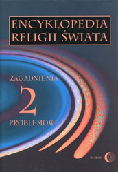 Encyklopedia religii świata Tom 2 Zagadnienia problemowe