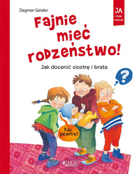 Fajnie mieć rodzeństwo jak docenić siostrę i brata