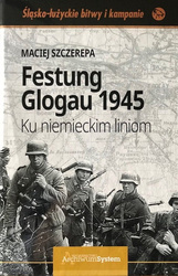 Festung Glogau 1945. Ku niemieckim liniom