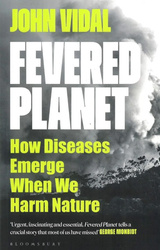 Fevered Planet. How Diseases Emerge When We Harm Nature