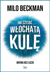 Jak czesać włochatą kulę. Matma bez liczb