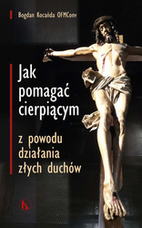 Jak pomagać cierpiącym z powodu działania złych duchów wyd. 2024