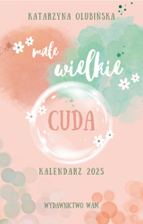 Kalendarz 2025 Małe wielkie cuda