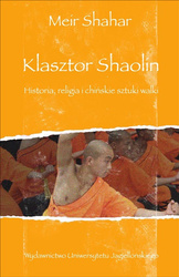 Klasztor Shaolin. Historia, religia i chińskie sztuki walki