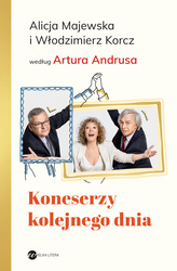 Koneserzy kolejnego dnia. Alicja Majewska i Włodzimierz Korcz według Artura Andrusa