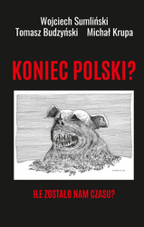 Koniec Polski? Ile zostało nam czasu?