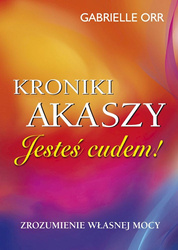 Kroniki Akaszy. Jesteś cudem! Zrozumienie własnej mocy wyd. 2