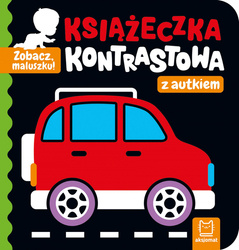 Książeczka kontrastowa z autkiem. Zobacz, maluszku!