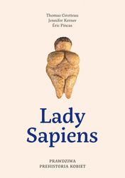 Lady Sapiens. Prawdziwa prehistoria kobiet