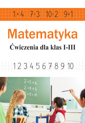 Matematyka. Ćwiczenia dla klas 1-3