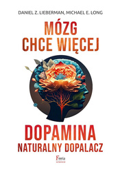 Mózg chce więcej. Dopamina. Naturalny dopalacz wyd. 3