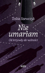 Nie umarłam [Szewczyk Tośka]