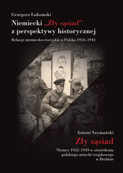 Niemiecki zły sąsiad z perspektywy historycznej relacje niemiecko-rosyjskie a Polska 1914–1941