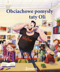 Obciachowe pomysły taty Oli. Tata Oli. Tom 6