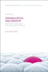 Odwaga bycia nielubianym japoński fenomen który pokazuje jak być wolnym i odmienić własne życie