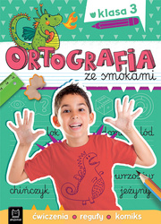 Ortografia ze smokami. Ćwiczenia, reguły, komiks. Klasa 3