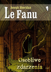 Osobliwe zdarzenia [Le Fanu Joseph Sheridan]