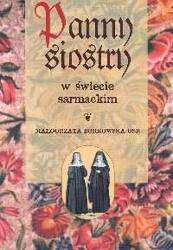 Panny siostry w świecie sarmackim [Borkowska Małgorzata]