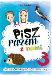 Pisz razem z nami. Ćwiczenia redakcyjne dla uczniów klasy 3