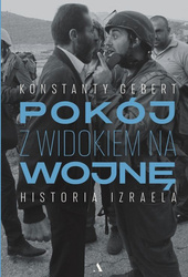 Pokój z widokiem na wojnę. Historia Izraela