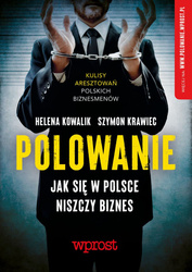 Polowanie. Jak w Polsce niszczy się biznes