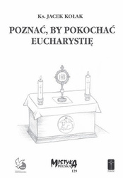 Poznać, by pokochać Eucharystię