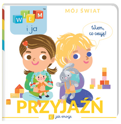 Przyjaźń. E jak emocje. Wiem i ja. Mój świat