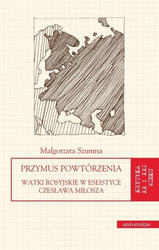 Przymus powtórzenia. Wątki ros.w eseis. C.Miłosza