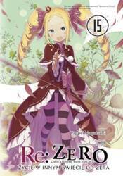 Re: Zero. Życie w innym świecie od zera. Light Novel. Tom 15