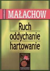 Ruch, Oddychanie, Hartowanie - Giennadij Małachow