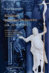 Rzeźbiarz Stanisław Wolnowicz (ok. 1670-1738)