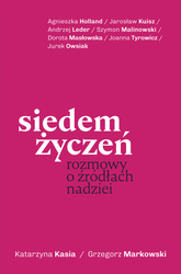 Siedem życzeń. Rozmowy o źródłach nadziei