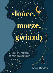 Słońce, morze, gwiazdy. Kojąca podróż przez..