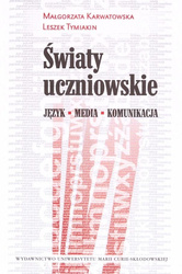 Światy uczniowskie. Język - Media - Komunikacja