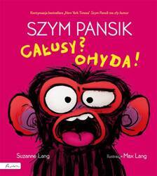 Szym pansik. Całusy? Ohyda!