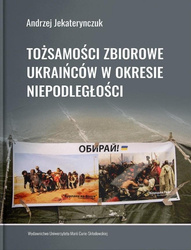 Tożsamości zbiorowe Ukraińców w okresie..