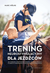 Trening neurostymulacyjny dla jeźdźców. Jak poprawić efektywność dosiadu i działania pomocy w oparciu o prawidłową stymulację układu nerwowego