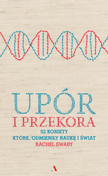 Upór i przekora 52 kobiety które odmieniły naukę i świat