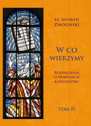 W co wierzymy. Rozważania o prawdach... T.2