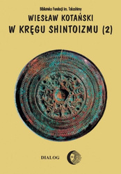 W kręgu shintoizmu Doktryna kult organizacja Tom 2 [Kotański Wiesław]