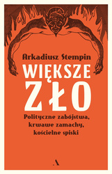 Większe zło. Polityczne zabójstwa, krwawe zamachy, kościelne spiski