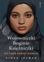 Wojowniczki, Boginie, Księżniczki. Historie kobiet Dubaju