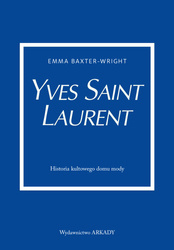 Yves Saint Laurent. Historia kultowego domu mody