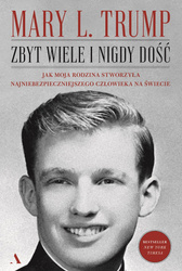 Zbyt wiele i nigdy dość. Jak moja rodzina stworzyła najniebezpieczniejszego człowieka na świecie